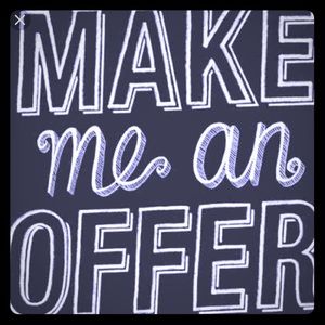 Make Me an Offer! Can’t say yes if you don’t ask!